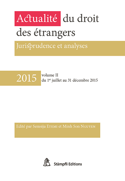 2015 - Actualité du droit des étrangers - Vol. II