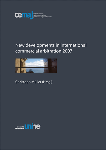 New Developments in International Commercial Arbitration 2007